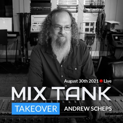 Andrew Scheps Mix Tank Takeover