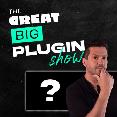 The Great Big Plugin Show Live